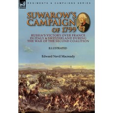 (영문도서) Suwarow's Campaign of 1799: Russia's Victory Over France in Italy & Switzerland During the Wa... Hardcover, Leonaur Ltd, English, 9781782829966