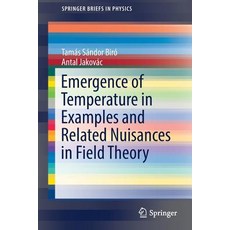 Emergence of Temperature in Examples and Related Nuisances in Field Theory Paperback, Springer