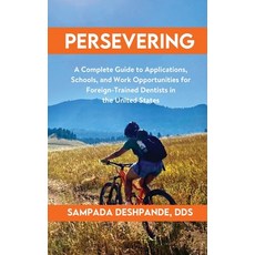 (영문도서) Persevering: A Complete Guide to Applications Schools and Work Opportunities for Foreign-Tr... Hardcover, Sampada Deshpande Dds, English, 9798985130102