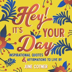 Hey! It's Your Day: Inspirational Quotes and Affirmations to Live by (Quotations Gifts for Friends ... Hardcover, Conari Press, English, 9781642505153
