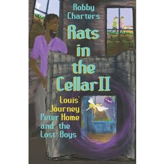 (영문도서) Rats in the Cellar II: Louis' Journey Home; Peter and the Lost Boys Paperback, Independently Published, English, 9798529480946