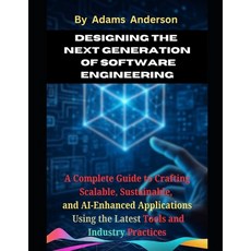 (英文圖書)Designing the Next Generation of Software Engineering: A Complete Guide to Craft... 平裝版, Independently Published, 英文