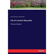 (영문도서)Life of a Scotch Naturalist: Thomas Edward Paperback, Hansebooks, English, 9783337404475