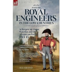 (영문도서) With the Royal Engineers in the Low Countries: At Bergen-op-Zoom Waterloo and the Advance on... Paperback, Leonaur Ltd, English, 9781916535732