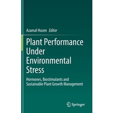 (영문도서) Plant Performance Under Environmental Stress: Hormones Biostimulants and Sustainable Plant G... Hardcover, Springer, English, 9783030785208