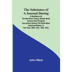 (영문도서) The Substance of a Journal During a Residence at the Red River Colony British... Paperback, Alpha Edition, English, 9789364738569