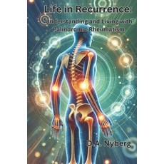 (영문도서) Life in Recurrence: Understanding and Living with Palindromic Rheumatism Paperback, Independently Published, English, 9798300561994