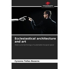 (영문도서) Ecclesiastical architecture and art Paperback, Our Knowledge Publishing, English, 9786208155858