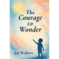 (영문도서)The Courage to Wonder Paperback, Beacon House Press, English, 9798218868970