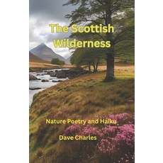 (영문도서) The Scottish Wilderness: Poetry and Haiku Poems about Scotland Nature Places Lochs Glens ... Paperback, Independently Published, English, 9798320168012