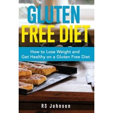 (영문도서) Gluten Free Diet: How to loss Weight and get healthy on a gluten free diet Paperback, Independently Published, English, 9798473389371