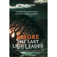 (영문도서)Before the Last Light Fades: Fantasy Adventure for the Young at Heart Paperback, Wg Coakley Publishing, English, 9798993849317
