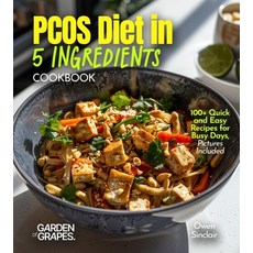(영문도서)PCOS Diet in 5 Ingredients Cookbook: 100+ Quick and Easy Recipes for Busy Days ... Paperback, Garden of Grapes, English, 9798349541483