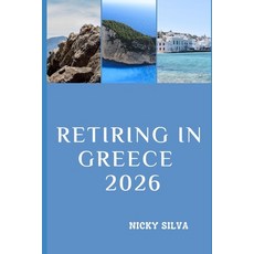 (영문도서)Retiring in Greece 2026: Everything You Need to Know for a Smooth Secure and F... Paperback, Independently Published, English, 9798243210058