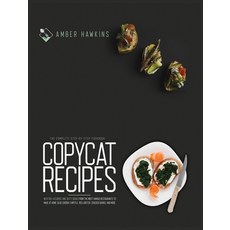 Copycat Recipes: The complete step by step cookbook with 100+ accurate and tasty dishes from the mos... Hardcover, Rebirth Publishing Ltd, English, 9781914164071