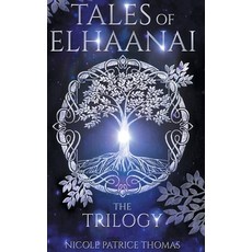 (영문도서) Tales of Elhaanai: The Trilogy Hardcover, Nicole Patrice Thomas, English, 9781734919288