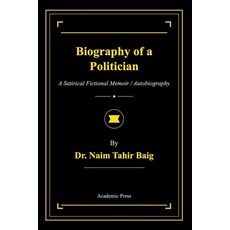 (영문도서)Biography of a Politician Paperback, Dr Naim Tahir Baig, English, 9798232491246