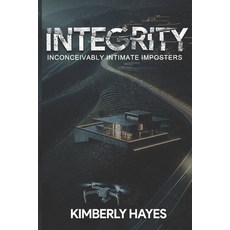 (영문도서) Integrity: Inconceivably Intimate Imposters Paperback, Goshen Publishers LLC, English, 9781959702276