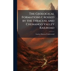 (영문도서)The Geological Formations Crossed by the Syracuse and Chenango Valley Railroad Hardcover, Hutson Street Press, English, 9781023983518