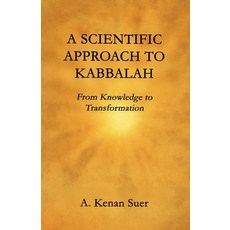 (영문도서)A Scientific Approach to Kabbalah: From Knowledge to Transformation Paperback, Independently Published, English, 9798242290204