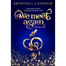 (영문도서) We Meet Again: An epic reincarnation mystery about a famous couple reunited to... Paperback, Brownell Media, English, 9781947102248