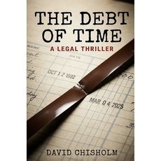 (영문도서)The Debt of Time: A Legal Thriller Paperback, Independently Published, English, 9798277515181