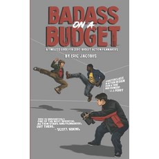 (영문도서)Badass on a Budget: A Timeless Guide for Zero-Budget Action Filmmakers Paperback, Independently Published, English, 9798309254866 Independently Published, English, 9798309254866