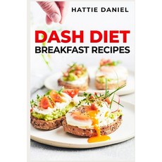 (영문도서) Dash Diet Breakfast Recipes: Energize Your Mornings with Nutritious and Delicious Breakfasts ... Paperback, Hattie Daniel, English, 9783988313713