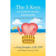 (영문도서) The 5 Keys to Unlock Donor Generosity: For Anyone That Wants To Do More Good Paperback, Independently Published, English, 9798469056324