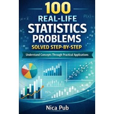(영문도서)100 Real Life Statistics Problems Solved Step by Step Paperback, Independently Published, English, 9798245112534