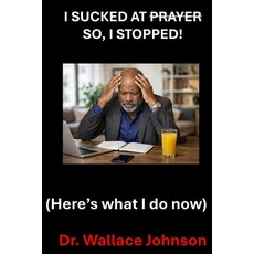 (영문도서)I Sucked at Prayer so I stopped !: Here's what I do now Paperback, Independently Published, English, 9798273842496