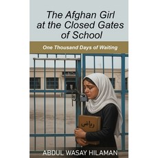 (영문도서)The Afghan Girl at The closed Gates of School: 1000 Days behind the Close door o... Paperback, Independently Published, English, 9798274441582