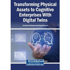 (영문도서)Transforming Physical Assets to Cognitive Enterprises With Digital Twins Paperback, Igi Global Scientific Publi..., English, 9798337399997 Igi Global Scientific Publi..., English, 9798337399997