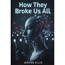 (영문도서)How They Broke Us All: The 10 Lies They Told You to Keep You Broke Paperback, Independently Published, English, 9798271095108