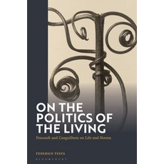 (영문도서) On the Politics of the Living: Foucault and Canguilhem on Life and Norms Hardcover, Bloomsbury Academic, English, 9781350299283