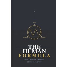 (영문도서)The Human Formula: Sleep - Nutrition - Movement Paperback, Independently Published, English, 9798184552507