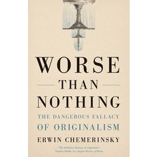 (영문도서) Worse Than Nothing: The Dangerous Fallacy of Originalism Paperback, Yale University Press, English, 9780300273984