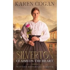 (영문도서) Silverton: Claims on the Heart: Western Historical Romance Paperback, Independently Published, English, 9798328256902