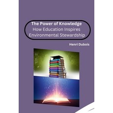 (영문도서) The Power of Knowledge: How Education Inspires Environmental Stewardship Paperback, Self, English, 9798868993145