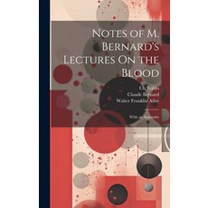(영문도서) Notes of M. Bernard's Lectures On the Blood: With an Appendix Hardcover, Legare Street Press, English, 9781020309588