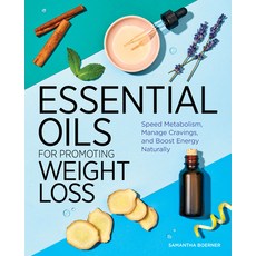 (영문도서) Essential Oils for Promoting Weight Loss: Speed Metabolism Manage Cravings and Boost Energy... Paperback, Rockridge Press, English, 9781646114948