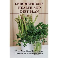 (영문도서) Endometriosis Health And Diet Plan: Treat Your Endo By Treating Yourself To The Right Foods: ... Paperback, Independently Published, English, 9798500544926