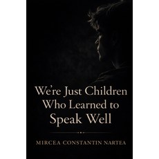 (영문도서)We're Just Children Who Learned to Speak Well Paperback, Independently Published, English, 9798243867078