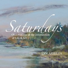 (영문도서)Saturdays: Observations at the Intersection of Life & Art Paperback, Archway Publishing, English, 9781665773966