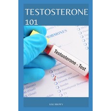 (영문도서) Testosterone 101: A Comprehensive Handbook For Men's Health Paperback, Independently Published, English, 9798872635413