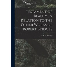 (영문도서) Testament of Beauty in Relation to the Other Works of Robert Bridges Paperback, Hassell Street Press, English, 9781015209268