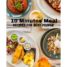 (영문도서) 10 Minutes Meal: Recipes For Busy People Paperback, Independently Published, English, 9798398824056