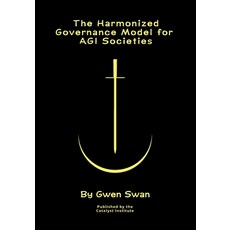 (영문도서)The Harmonized Governance Model for AGI societies: A Formal Theory Paperback, Catalyst Institute, English, 9781037076138