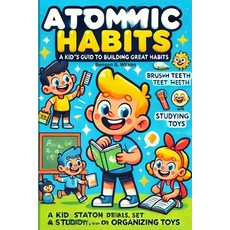 (영문도서) The Atomic Habits: A Kid-Friendly Guide to Great Habits Paperback, Lulu.com, English, 9781300916277