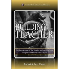(영문도서)The Building of the Teacher: The Preparation of the Teacher and the Teaching Dis... Paperback, Abundant Truth Publishing, English, 9798330282227